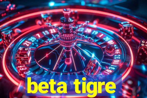beta tigre